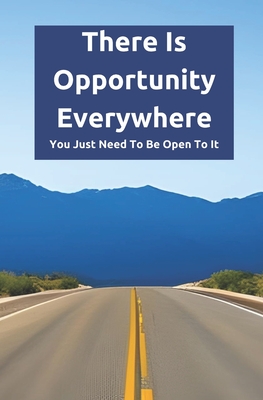 There Is Opportunity Everywhere: You Just Need To Be Open To It - Shapiro, Frank