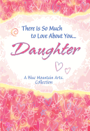 There Is So Much to Love about You Daughter