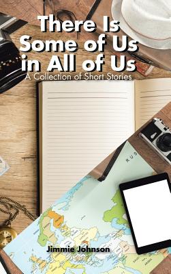 There Is Some of Us in All of Us: A Collection of Short Stories - Johnson, Jimmie