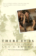 There It Is: A Canadian in the Vietnam War - Brown, Les