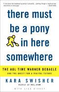 There Must Be a Pony in Here Somewhere: The AOL Time Warner Debacle and the Quest for the Digital Future