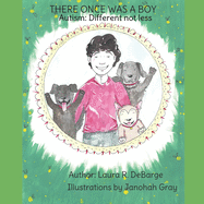 There Once Was A Boy: Autism: Different not less