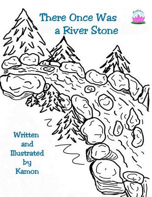 There Once Was a River Stone: Hurting people, animals or the environment is avoidable - Kamon