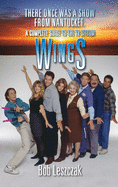 There Once Was a Show from Nantucket (hardback): A Complete Guide to the TV Sitcom Wings