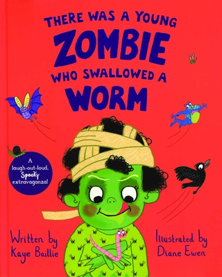 There Was a Young Zombie Who Swallowed a Worm - Baillie, Kaye