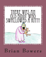 There Was an Old Biddy Who Swallowed a Kitty