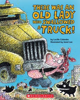 There Was an Old Lady Who Swallowed a Truck - Colandro, Lucille