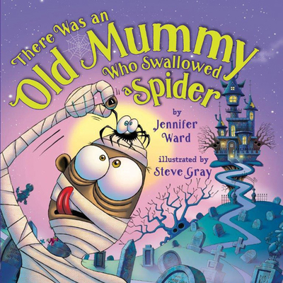 There Was an Old Mummy Who Swallowed a Spider - Ward, Jennifer