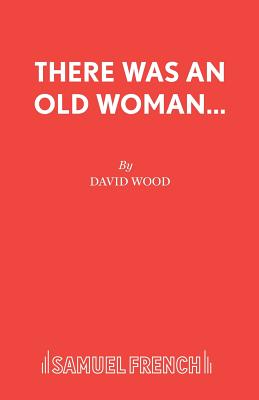 There Was an Old Woman... - Wood, David