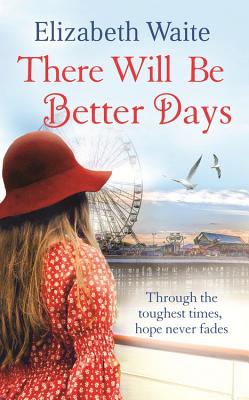 There Will Be Better Days - Waite, Elizabeth