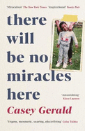 There Will Be No Miracles Here: A memoir from the dark side of the American Dream