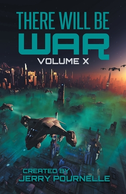 There Will Be War Volume X: History's End - Pournelle, Jerry (Editor), and Day, Vox (Editor), and Van Creveld, Martin