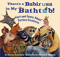 There's a Babirusa in My Bathtub: Fact and Fancy about Curious Creatures