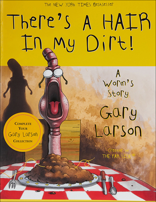 There's a Hair in My Dirt!: A Worm's Story - Larson, Gary