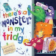 There's a Monster in My Fridge: With Fun Split Pages