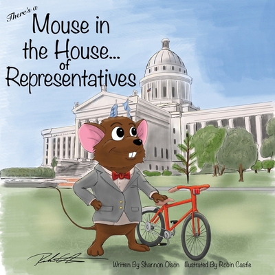There's a Mouse in the House of Representatives - Olson, Shannon