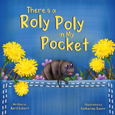 There's a Roly Poly in My Pocket - Eckert, April, and Daniel, Rob (Editor)