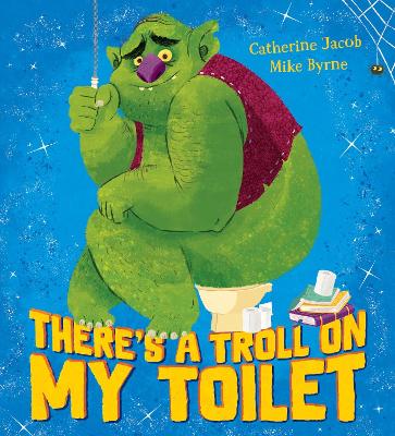 There's a Troll on my Toilet - Jacob, Catherine