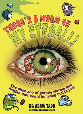 There's a Worm on My Eyeball - Taor, Dr.