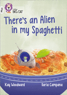 There's an Alien in my Spaghetti: Band 10+/White Plus
