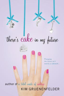 There's Cake in My Future - Gruenenfelder, Kim