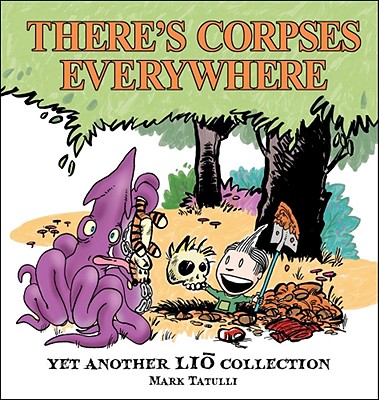 There's Corpses Everywhere: Yet Another Lio Collection Volume 4 - Tatulli, Mark