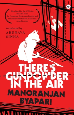 There's Gunpowder In The Air - Byapari, Manoranjan, and Sinha, Arunava (Translated by)