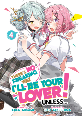 There's No Freaking Way I'll Be Your Lover! Unless... (Light Novel) Vol. 4 - Mikami, Teren
