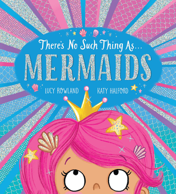 There's No Such Thing As... Mermaids - Rowland, Lucy
