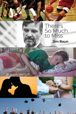 There's So Much to Miss - Baun, Jim