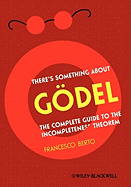 There's Something about Gdel: The Complete Guide to the Incompleteness Theorem