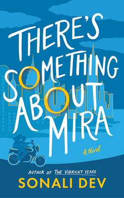 There's Something About Mira: A Novel - Dev, Sonali