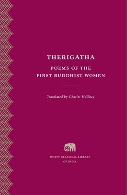 Therigatha: Selected Poems of the First Buddhist Women - Hallisey, Charles (Translated by)