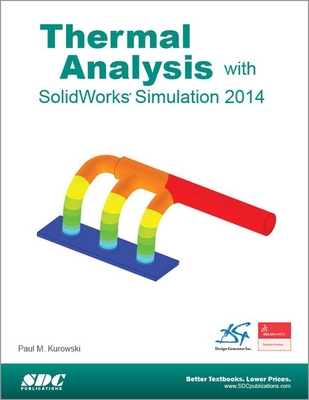 Thermal Analysis with SolidWorks Simulation 2014 - Kurowski, Paul