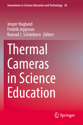 Thermal Cameras in Science Education - Haglund, Jesper (Editor), and Jeppsson, Fredrik (Editor), and Schnborn, Konrad J. (Editor)