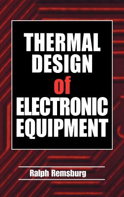 Thermal Design of Electronic Equipment - Remsburg, Ralph