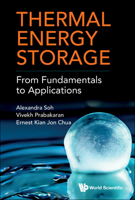 Thermal Energy Storage: From Fundamentals to Applications - Soh, Alexander, and Prabakaran, Vivekh, and Chua, Ernest Kian Jon