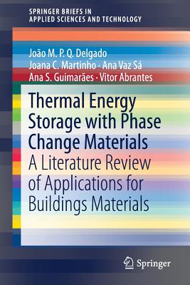 Thermal Energy Storage with Phase Change Materials: A Literature Review of Applications for Buildings Materials - Delgado, Joo M P Q, and Martinho, Joana C, and Vaz S, Ana