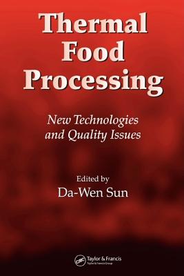 Thermal Food Processing: New Technologies and Quality Issues - Sun, Da-Wen (Editor)