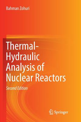 Thermal-Hydraulic Analysis of Nuclear Reactors - Zohuri, Bahman