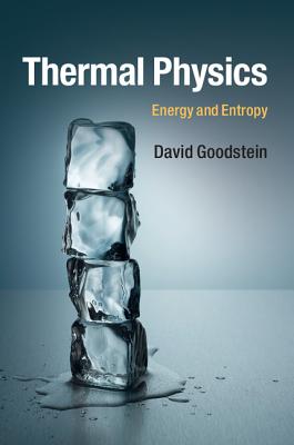 Thermal Physics: Energy and Entropy - Goodstein, David