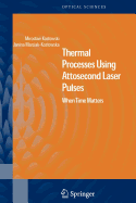 Thermal Processes Using Attosecond Laser Pulses: When Time Matters
