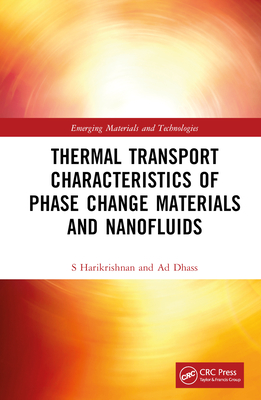 Thermal Transport Characteristics of Phase Change Materials and Nanofluids - Harikrishnan, S, and Dhass, A D