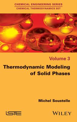 Thermodynamic Modeling of Solid Phases - Soustelle, Michel