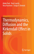 Thermodynamics, Diffusion and the KirKendall Effect in Solids - Paul, Aloke, and Laurila, Tomi, and Vuorinen, Vesa