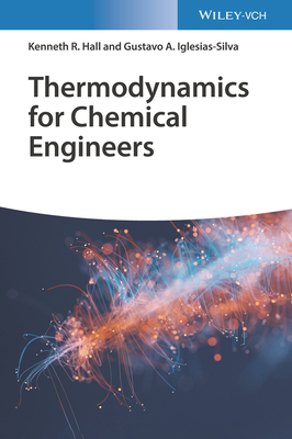 Thermodynamics for Chemical Engineers - Hall, Kenneth Richard, and Iglesias-Silva, Gustavo Arturo