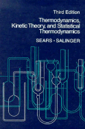 Thermodynamics, Kinetic Theory, and Statistical Thermodynamics - Sears, Francis Weston, and Salinger, Gerhard