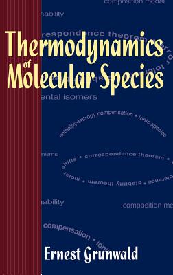 Thermodynamics of Molecular Species - Grunwald, Ernest