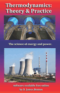 Thermodynamics: Theory & Practice: The science of energy and power.