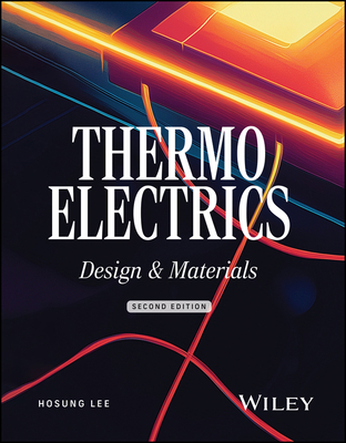 Thermoelectrics: Design and Materials - Lee, Hosung